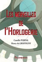Couverture du livre « Les merveilles de l'horlogerie » de Henry De Graffigny et Camille Portal aux éditions Decoopman