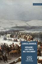 Couverture du livre « Ukraine : les torts de l'Occident » de Fabrice Garniron aux éditions Delga