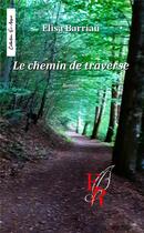 Couverture du livre « Le chemin de traverse » de Barriau E. aux éditions Editions Encre Rouge