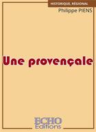 Couverture du livre « Une provençale » de Philippe Piens aux éditions Echo Editions