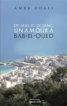 Couverture du livre « De miel et de sang : un amour a Bab-el-Oued » de Amer Ouali aux éditions Editions Maia