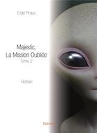 Couverture du livre « Majestic, la mission oubliée t.2 » de Pinaud Eddie aux éditions Edilivre