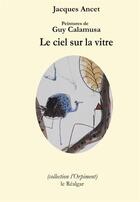 Couverture du livre « Le ciel sur la vitre » de Jacques Ancet aux éditions Le Realgar