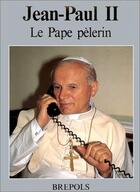 Couverture du livre « Jean paul 2 pape pelerin » de X... aux éditions Brepols