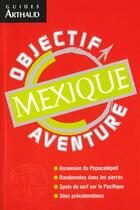 Couverture du livre « Mexique - objectif aventure » de Courau Jean-Pierre aux éditions Arthaud
