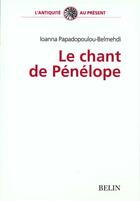 Couverture du livre « Le chant de Pénelope » de Ioanna Papadopoulou-Belmehdi aux éditions Belin