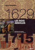 Couverture du livre « Les Rois absolus (1629-1715) » de Joel Cornette et Herve Drevillon aux éditions Belin