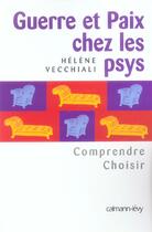 Couverture du livre « Guerre et paix chez les psys : Comprendre Choisir » de Hélène Vecchiali aux éditions Calmann-levy