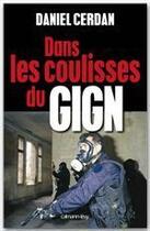 Couverture du livre « Dans les coulisses du GIGN » de Daniel Cerdan aux éditions Calmann-levy