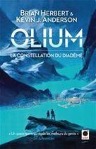 Couverture du livre « Olium ; la constellation du diadème » de Brian Herbert et Kevin J. Anderson aux éditions Calmann-levy