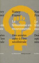 Couverture du livre « Le féminisme en mouvements » de Nancy Fraser aux éditions La Decouverte