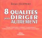 Couverture du livre « 8 qualites pour diriger autrement » de Remi Huppert aux éditions Organisation