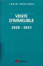 Couverture du livre « Vente d'immeuble (édition 2020/2021) » de Collecif Lexisnexis aux éditions Lexisnexis