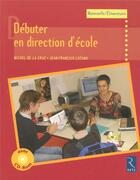 Couverture du livre « Débuter en direction d'ecole » de Lozano/De La Cruz aux éditions Retz