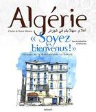 Couverture du livre « Algérie « soyez les bienvenus ! » ; voyages de la méditerranée au Sahara » de Claire Marca et Reno Marca aux éditions La Martiniere