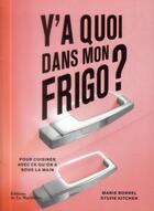 Couverture du livre « Y'a quoi dans mon frigo ? pour cuisiner avec ce qu'on a sous la main » de Marie Borrel et Sylvie Kitchen aux éditions La Martiniere