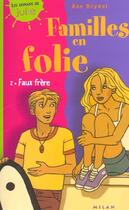 Couverture du livre « Familles En Folie T.2 ; Faux Frere » de Ann Bryant aux éditions Milan