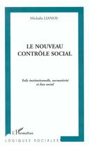 Couverture du livre « LE NOUVEAU CONTRÔLE SOCIAL : Toile institutionnelle, normativité et lien social » de Michalis Lianos aux éditions L'harmattan