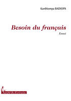 Couverture du livre « Besoin du français » de Kanthiompa Badiopa aux éditions Societe Des Ecrivains