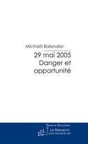 Couverture du livre « 29 mai 2005 - danger et opportunite » de Michael Balandier aux éditions Le Manuscrit