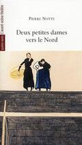 Couverture du livre « Deux Petites Dames Vers le Nord » de Pierre Notte aux éditions Avant-scene Theatre