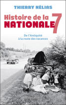 Couverture du livre « Histoire de la nationale 7 » de Thierry Nelias aux éditions Pygmalion