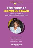 Couverture du livre « Reprendre le chemin du travail » de Chantal Rens aux éditions Studyrama