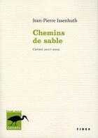 Couverture du livre « Chemins de sable ; carnet 2007/2009 » de Jean-Pierre Issenhuth aux éditions Fides