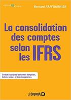 Couverture du livre « La consolidation des comptes selon les ifrs » de Bernard Raffounier aux éditions De Boeck Superieur