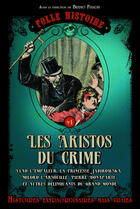 Couverture du livre « Folle histoire Tome 1 ; les aristos du crime » de Bruno Fuligni aux éditions Editions Prisma