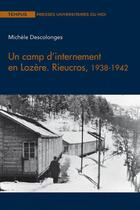Couverture du livre « Un camp d'internement en Lozère. Rieucros, 1938-1942 » de Michele Descolonges aux éditions Pu Du Midi