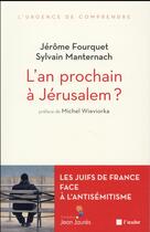 Couverture du livre « L'an prochain à Jérusalem? » de Sylvain Manternach et Jerome Fourquet aux éditions Editions De L'aube