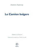 Couverture du livre « Le camion bulgare » de Dumitru Tsepeneag aux éditions P.o.l