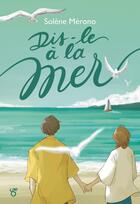 Couverture du livre « Dis-le à la mer » de Solène Mérono aux éditions Les Livres Du Dragon D'or