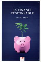 Couverture du livre « La finance responsable » de Michel Roux aux éditions Ma