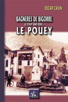 Couverture du livre « Bagnères de Bigorre, il était une fois... le Pouey » de Oscar Casin aux éditions Editions Des Regionalismes