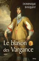 Couverture du livre « Le blason des Vargance » de Dominique Basquiat aux éditions City Editions