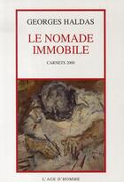 Couverture du livre « Le nommade immobile ; carnets 2000 » de Georges Haldas aux éditions L'age D'homme