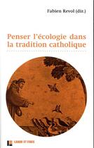 Couverture du livre « Penser l'écologie dans la tradition catholique » de Fabien Revol aux éditions Labor Et Fides
