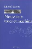 Couverture du livre « Nouveaux trucs et machins » de Michel Laclos aux éditions Zulma