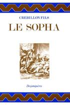 Couverture du livre « Le sopha » de Crebillon Fils aux éditions Desjonquères Editions