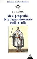 Couverture du livre « Vie et perspective de la franc-maconnerie traditionnelle » de Jean Tourniac aux éditions Dervy