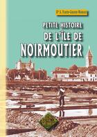 Couverture du livre « Petite Histoire de l'île de Noirmoutier » de A.Viaud-Grand-Marais aux éditions Editions Des Regionalismes