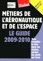 Couverture du livre « Métiers de l'aéronautique et de l'espace ; le guide 2006-2010 (édition 2009/2010) » de Sandrine Chesnel aux éditions L'etudiant
