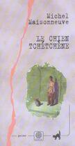 Couverture du livre « Le chien tchetchene » de Michel Maisonneuve aux éditions Gaia