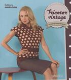 Couverture du livre « Tricoter vintage » de  aux éditions Marie-claire