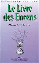 Couverture du livre « Le livre des encens » de Pamela Moore aux éditions Bussiere