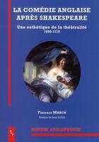 Couverture du livre « La comédie anglaise après Shakespeare ; une esthétique de la théâtralité ; 1660-1710 » de Florence March aux éditions Pu De Provence