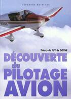 Couverture du livre « DECOUVERTE DU PILOTAGE AVION » de Du Puy De Goyne Th. aux éditions Cepadues