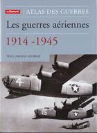 Couverture du livre « Les guerres aériennes : 1914-1945 » de Murray Williamson aux éditions Autrement